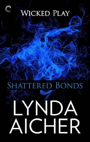 [Wicked Play 07] • Shattered Bonds